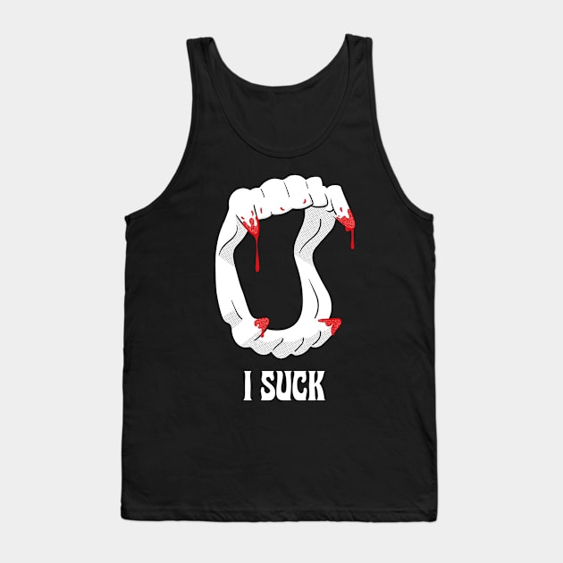 Funny I suck white vampire fangs Tank Top by opippi